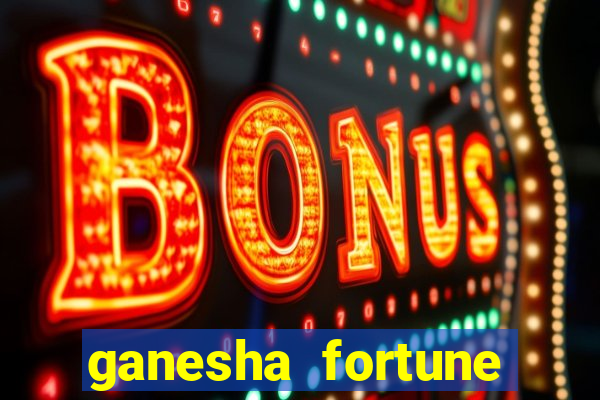 ganesha fortune minutos pagantes